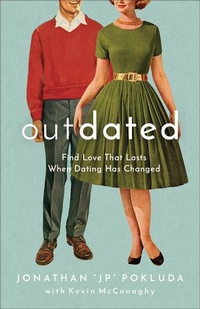 Enlarge image Cover: Outdated - Find Love That Lasts When Dating Has Changed - Baker Books, a division of Baker Publishing Group