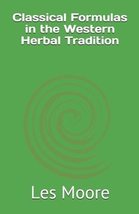 Enlarge image Cover: Classical Formulas in the Western Herbal Tradition - Les Moore