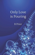 Cover: Only Love Is Pouring - Bernie Prior Foundation
