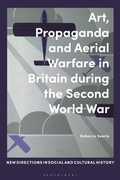 Cover: Art, Propaganda and Aerial Warfare in Britain during the Second World War - Bloomsbury Academic