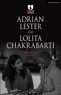 Abbildung von: Adrian Lester and Lolita Chakrabarti: A Working Diary - Methuen Drama