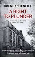 Cover: A Right To Plunder - Brendan O'Neill