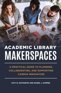 Abbildung von: Academic Library Makerspaces - Libraries Unlimited