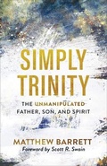 Cover: Simply Trinity - The Unmanipulated Father, Son, and Spirit - Baker Books, a division of Baker Publishing Group