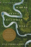 Cover: Where Prayer Becomes Real - How Honesty with God Transforms Your Soul - Baker Books, a division of Baker Publishing Group