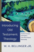 Cover: Introducing Old Testament Theology - Creation, Covenant, and Prophecy in the Divine-Human Relationship - Baker Academic, Div of Baker Publishing Group
