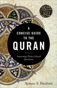 Enlarge image Cover: A Concise Guide to the Quran - Answering Thirty Critical Questions - Baker Academic, Div of Baker Publishing Group