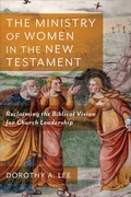 Cover: The Ministry of Women in the New Testament - Reclaiming the Biblical Vision for Church Leadership - Baker Academic, Div of Baker Publishing Group