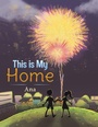 Cover: This is My Home - Austin Macauley Publishers LLC