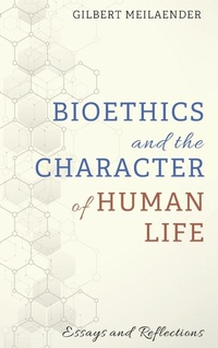 Enlarge image Cover: Bioethics and the Character of Human Life - Wipf & Stock Publishers