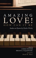 Cover: Amazing Love! How Can It Be - Wipf & Stock Publishers