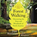 Cover: Forest Walking: Discovering the Trees and Woodlands of North America - Greystone Books,Canada