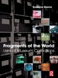 Cover: Fragments of the World: Uses of Museum Collections - Routledge