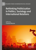 Cover: Rethinking Politicisation in Politics, Sociology and International Relations - Palgrave Macmillan