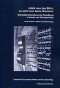Cover: 'Hebt man den Blick, so sieht man keine Grenzen'. Grenz&uuml;berschreitung als Paradigma in Kunst und Wissenschaft - Brill Deutschland GmbH
