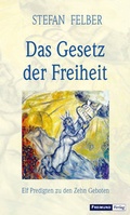 Cover: Das Gesetz der Freiheit - Gesellschaft f&uuml;r Innere und &Auml;u&szlig;ere Mission Abt. Freimund Verlag