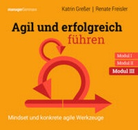 Abbildung von: Agil und erfolgreich führen Modul III: Mindset und konkrete agile Werkzeuge - managerSeminare Verlags GmbH