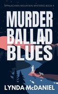 Cover: Murder Ballad Blues (Appalachian Mountain Mysteries, #4) - Lynda McDaniel