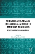 Cover: African Scholars and Intellectuals in North American Academies - Routledge