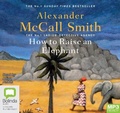 Cover: How to Raise an Elephant - Bolinda Audio Books