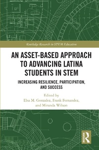 Enlarge image Cover: An Asset-Based Approach to Advancing Latina Students in STEM - Routledge