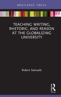 Abbildung von: Teaching Writing, Rhetoric, and Reason at the Globalizing University - Routledge