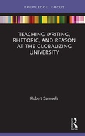 Cover: Teaching Writing, Rhetoric, and Reason at the Globalizing University - Routledge