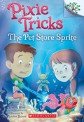 Cover: The Pet Store Sprite: A Branches Book (Pixie Tricks #3) - Scholastic US