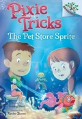 Cover: The Pet Store Sprite: A Branches Book (Pixie Tricks #3) - Scholastic Inc.