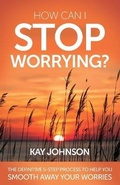 Cover: How Can I Stop Worrying? - Waterleaf Publishing