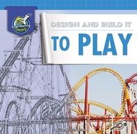 Enlarge image Cover: Design and Build It to Play - Discovery Library Jr