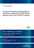 Cover: In Search of Identity and Spirituality in the Fiction of American Jewish Female Authors at the Turn of the 21st Century - Peter Lang Verlag