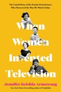Cover: When Women Invented Television - HarperCollins