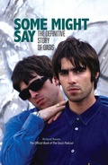 Cover: Some Might Say: The Definitive Story of Oasis - This Day in Music Books