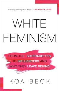 Abbildung von: White Feminism - Atria Books