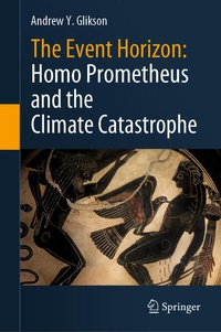 Enlarge image Cover: The Event Horizon: Homo Prometheus and the Climate Catastrophe - Springer