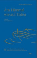 Cover: Am Himmel wie auf Erden - Medien-GmbH Heiligenkreuz