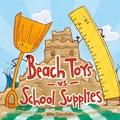 Cover: Beach Toys vs. School Supplies - Farrar, Straus & Giroux Inc