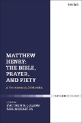 Cover: Matthew Henry: The Bible, Prayer, and Piety - T.& T.Clark Ltd