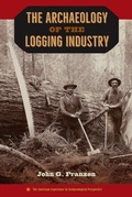 Cover: The Archaeology of the Logging Industry - University Press of Florida