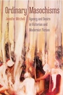 Cover: Ordinary Masochisms - University Press of Florida
