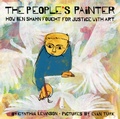 Cover: The People's Painter: How Ben Shahn Fought for Justice with Art - Abrams Books for Young Readers