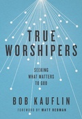 Cover: True Worshipers - Crossway