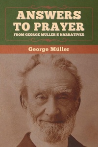 Enlarge image Cover: Answers to Prayer, from George M?ller's Narratives - Bibliotech Press