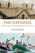 Cover: The National Chronicles of a Dun Laoghaire Yacht Club - The Liffey Press