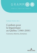 Cover: Combats pour la linguistique au Qu&eacute;bec (1960-2000) - Peter Lang Verlag