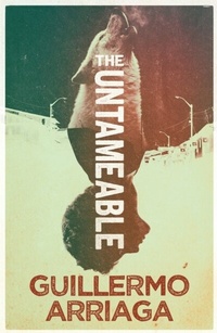 Abbildung von: The Untameable - MacLehose Press