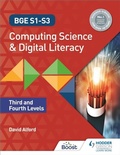 Cover: BGE S1-S3 Computing Science and Digital Literacy: Third and Fourth Levels - Hodder Gibson