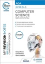 Cover: My Revision Notes: AQA GCSE (9-1) Computer Science, Third Edition - Hodder Education