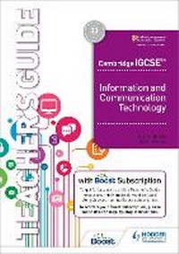 Abbildung von: Cambridge IGCSE Information and Communication Technology Teacher's Guide with Boost Subscription - Hodder Education